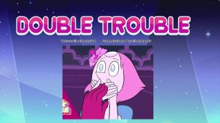 “DOUBLE TROUBLE” Steven Universe- Pearl x Garnet